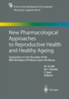 New Pharmacological Approaches to Reproductive Health and Healthy Ageing : Symposium on the Occasion of the 80th Birthday of Professor Egon Diczfalusy - eBook
