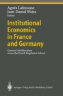 Institutional Economics in France and Germany : German Ordoliberalism versus the French Regulation School - eBook