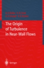 The Origin of Turbulence in Near-Wall Flows - eBook