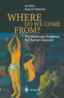 Where Do We Come From? : The Molecular Evidence for Human Descent - eBook