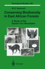 Conserving Biodiversity in East African Forests : A Study of the Eastern Arc Mountains - eBook