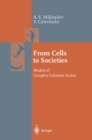From Cells to Societies : Models of Complex Coherent Action - eBook