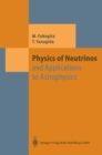 Physics of Neutrinos : and Application to Astrophysics - eBook