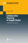 Collaborative Planning in Supply Chains : A Negotiation-Based Approach - eBook