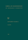 U Uranium : Supplement Volume B2 Alloys of Uranium with Alkali Metals, Alkaline Earths, and Elements of Main Groups III and IV - eBook