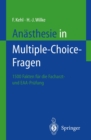 Anasthesie in Multiple-Choice-Fragen : 1500 Fakten zur Vorbereitung auf die Facharztprufung und das Europaische Diplom fur Anasthesiologie und Intensivmedizin (DEAA) - eBook