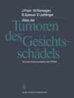 Atlas der Tumoren des Gesichtsschadels : Odontogene und nicht odontogene Tumoren - eBook