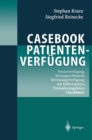 Casebook Patientenverfugung : Vorausverfugung, Vorsorgevollmacht, Betreuungsverfugung mit Fallbeispielen, Formulierungshilfen, Checklisten - eBook