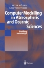 Computer Modelling in Atmospheric and Oceanic Sciences : Building Knowledge - eBook