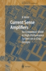 Current Sense Amplifiers for Embedded SRAM in High-Performance System-on-a-Chip Designs - eBook