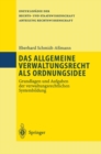 Das allgemeine Verwaltungsrecht als Ordnungsidee : Grundlagen und Aufgaben der verwaltungsrechtlichen Systembildung - eBook