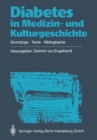 Diabetes in Medizin- und Kulturgeschichte : Grundzuge - Texte - Bibliographie - eBook