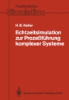 Echtzeitsimulation zur Prozefuhrung komplexer Systeme : Entwurf und Realisierung eines Systems zur interaktiven graphischen Modellierung und zur modularen/verteilten Echtzeitsimulation verkoppelter dy - eBook