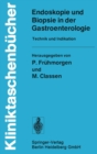 Endoskopie und Biopsie in der Gastroenterologie : Technik und Indikation - eBook