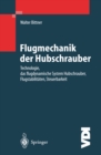 Flugmechanik der Hubschrauber : Technologie, das flugdynamische System Hubschrauber, Flugstabilitaten, Steuerbarkeit - eBook