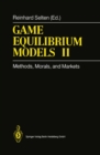 Game Equilibrium Models II : Methods, Morals, and Markets - eBook