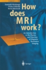 How does MRI work? : An Introduction to the Physics and Function of Magnetic Resonance Imaging - eBook