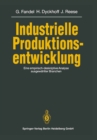 Industrielle Produktionsentwicklung : Eine empirisch-deskriptive Analyse ausgewahlter Branchen - eBook