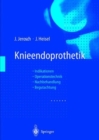 Knieendoprothetik : Indikationen * Operationstechnik Nachbehandlung * Begutachtung - Book