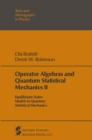 Operator Algebras and Quantum Statistical Mechanics II : Equilibrium States Models in Quantum Statistical Mechanics - eBook