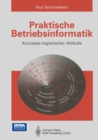 Praktische Betriebsinformatik : Konzepte logistischer Ablaufe - eBook