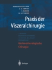 Praxis der Viszeralchirurgie : Gastroenterologische Chirurgie - eBook