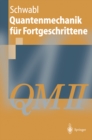 Quantenmechanik fur Fortgeschrittene : QM II - eBook