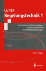 Regelungstechnik 1 : Systemtheoretische Grundlagen,Analyse und Entwurf einschleifiger Regelungen - eBook