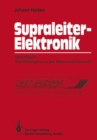 Supraleiter-Elektronik : Grundlagen Anwendungen in der Mikrowellentechnik - eBook