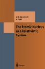 The Atomic Nucleus as a Relativistic System - eBook