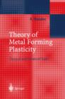 Theory of Metal Forming Plasticity : Classical and Advanced Topics - eBook