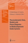 Thermodynamic Data, Models, and Phase Diagrams in Multicomponent Oxide Systems : An Assessment for Materials and Planetary Scientists Based on Calorimetric, Volumetric and Phase Equilibrium Data - eBook