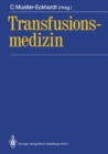 Transfusionsmedizin : Grundlagen * Therapie * Methodik - eBook