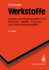 Werkstoffe : Aufbau und Eigenschaften von Keramik-, Metall-, Polymer- und Verbundwerkstoffen - eBook