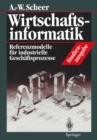 Wirtschaftsinformatik Studienausgabe : Referenzmodelle fur industrielle Geschaftsprozesse - eBook