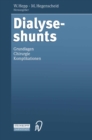 Dialyseshunts : Grundlagen - Chirurgie - Komplikationen - eBook