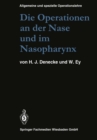 Die Operationen an der Nase und im Nasopharynx : Mit Berucksichtigung der transsphenoidalen Operationen an der Hypophyse und der Eingriffe am vegetativen Nervensystem des Kopfes - eBook