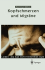 Kopfschmerzen und Migrane : Leiden, die man nicht hinnehmen mu - eBook