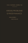 Kreiselprobleme / Gyrodynamics : Symposion Celerina, 20. Bis 23. August 1962 / Symposion Celerina, August 20-23, 1962 - eBook