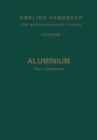 Aluminium : Teil A - Lieferung 5. Legierungen von Aluminium mit Zink bis Uran - eBook