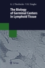 The Biology of Germinal Centers in Lymphoid Tissue - eBook