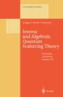 Inverse and Algebraic Quantum Scattering Theory : Proceedings of a Conference Held at Lake Balaton, Hungary, 3-7 September 1996 - eBook