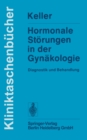 Hormonale Storungen in der Gynakologie : Diagnostik und Behandlung - eBook