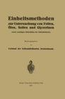 Einheitsmethoden zur Untersuchung von Fetten, Olen, Seifen und Glyzerinen : sowie sonstigen Materialien der Seifenindustrie - eBook