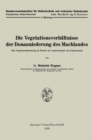 Die Vegetationsverhaltnisse der Donauniederung des Machlandes : Eine Vegetationskartierung im Dienste der Landwirtschaft und Kulturtechnik - eBook