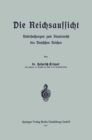 Die Reichsaufsicht : Untersuchungen zum Staatsrecht des Deutschen Reiches - eBook