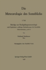 Die Meteorologie des Sonnblicks : Beitrage zur Hochgebirgsmeteorologie nach Ergebnissen sojahriger Beobachtungen des Sonnblick-observatoriums, 3106 m - eBook