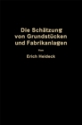 Die Schatzung von industriellen Grundstucken und Fabrikanlagen sowie von Grundstucken und Gebauden zu Geschafts- und Wohnzwecken - eBook