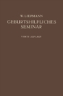 Das Geburtshilfliche Seminar : Praktische Geburtshilfe in Zwanzig Vorlesungen fur Arzte und Studierende - eBook