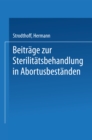 Beitrage zur Sterilitatsbehandlung in Abortusbestanden : Abortinimpfung - Eierstocksunter Suchungen - eBook